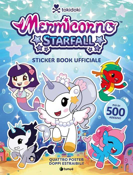 Tokidoki Mermicorno Starfall. Sticker book ufficiale. Ediz. a colori. Con 4 Poster
