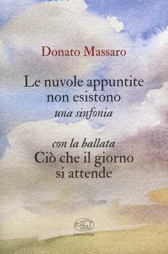 Le nuvole appuntite non esistono. Una sinfonia. Con la ballata Ciò che il giorno si attende