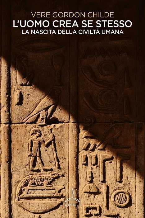 L'uomo crea se stesso. La nascita della civiltà umana