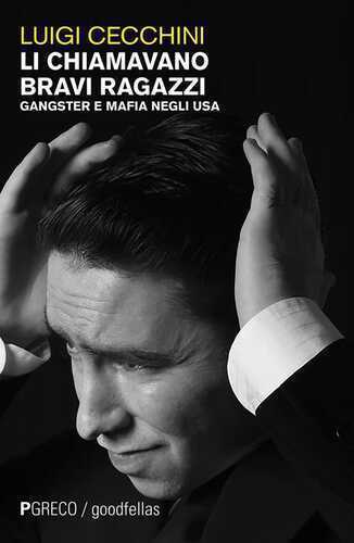 Li chiamavano bravi ragazzi. Gangster e mafia negli USA