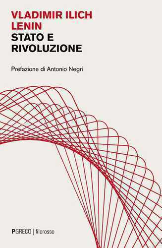 Stato e rivoluzione. La dottrina marxista dello Stato e i compiti del proletariato nella rivoluzione