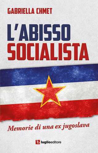 L'abisso socialista. Memorie di una ex jugoslava