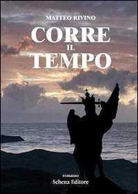 Corre il tempo — Matteo Rivino