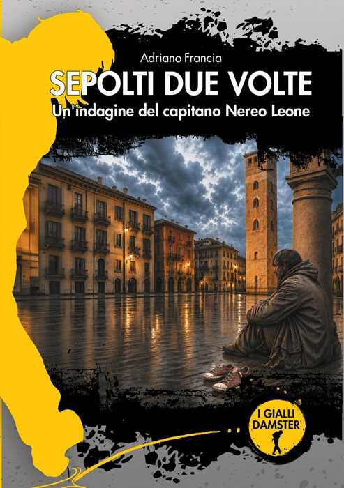 Sepolti due volte. Un'indagine del capitano Nereo Leone