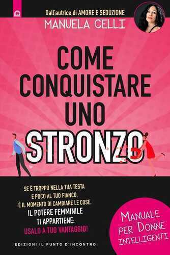 Come conquistare uno stronzo. Manuale per donne intelligenti