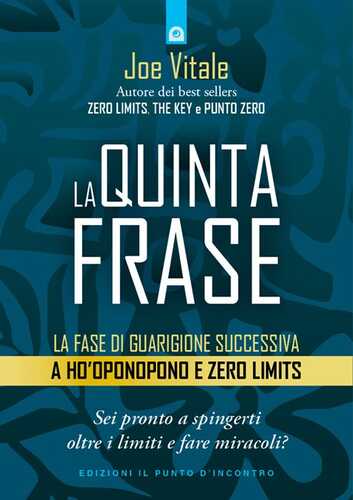 La quinta frase. La fase di guarigione successiva a Ho’oponopono e Zero Limits