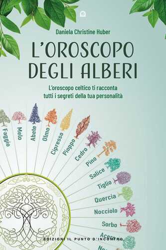 L'oroscopo degli alberi. L'oroscopo celtico ti racconta i segreti della tua personalità