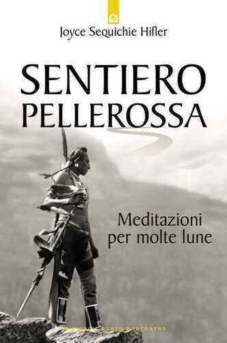 Sentiero pellerossa. Meditazioni per molte lune