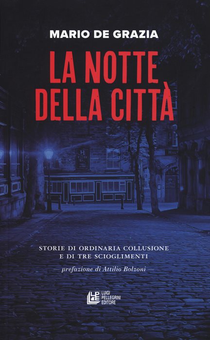 La notte della città. Storie di ordinaria collusione e tre scioglimenti