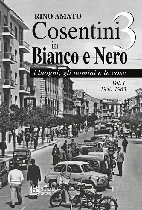 Cosentini in bianco e nero 3. Vol. 1: 1940-1963.