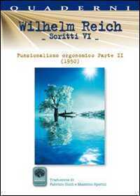 Scritti. Vol. 6: Funzionalismo orgonomico parte 2° (1950)