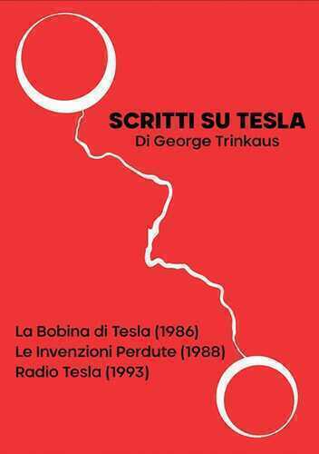 Scritti su Tesla: La Bobina di Tesla (1986)-Le Invenzioni Perdute (1988)-Radio Tesla (1993)
