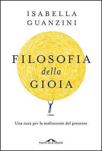 Filosofia della gioia. Una cura per le malinconie del presente