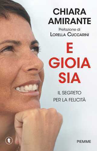E gioia sia. Il segreto per la felicità