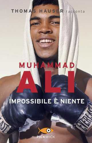 Muhammad Ali. Impossibile è niente — Thomas Hauser