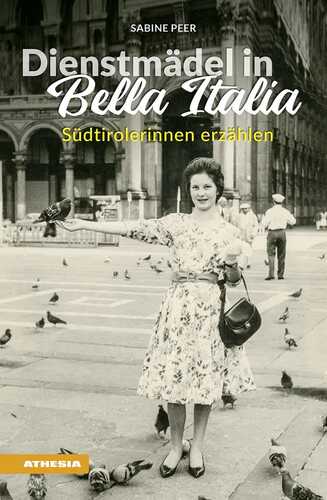 Dienstmädel in Bella Italia: Südtirolerinnen erzählen