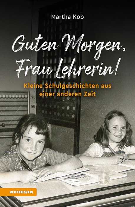 Guten Morgen, Frau Lehrerin. Kleine Schulgeschichten aus einer anderen Zeit