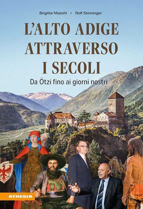 L'Alto Adige attraverso i secoli. Da Ötzi fino ai giorni nostri