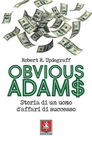 Obvious Adams. Storia di un uomo d'affari di successo
