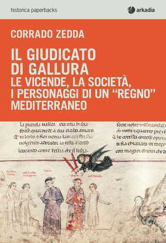 Il giudicato di Gallura. Le vicende, la società, i personaggi di un «regno» mediterraneo