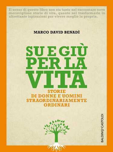 Su e giù per la vita. Storie di donne e uomini straordinariamente ordinari