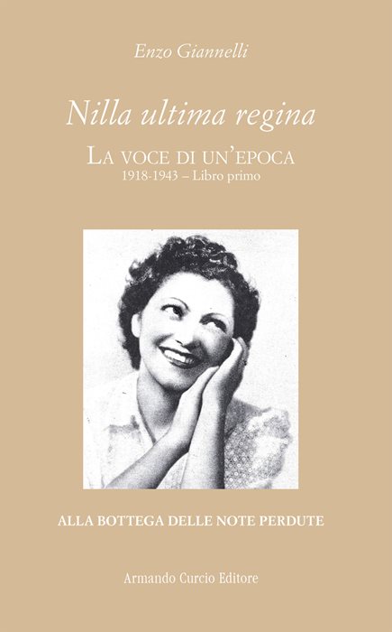 Nilla ultima regina. La voce di un'epoca. Vol. 1: 1918-1943