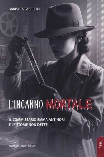 L'inganno mortale. Il commissario Emma Antinori e le storie non dette