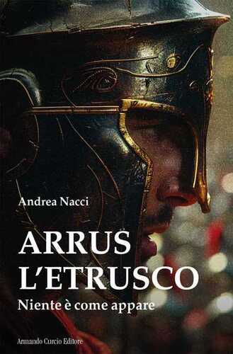 Arrus l'etrusco. Niente è come appare