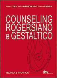 Counseling rogersiano e gestaltico. Teoria e pratica