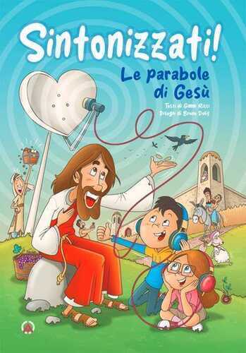 Sintonizzati! Le parabole di Gesù. Ediz. a colori