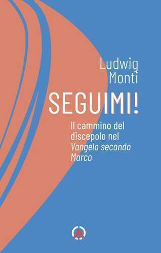Seguimi! Il cammino del discepolo nel Vangelo secondo Marco