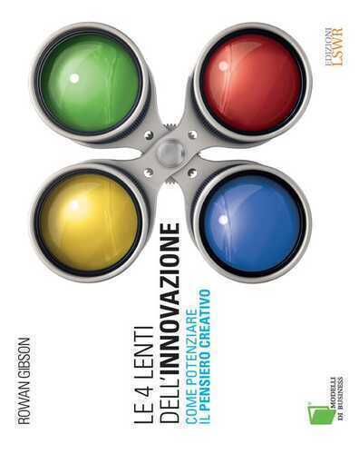 Le 4 lenti dell'innovazione. Come potenziare il pensiero creativo