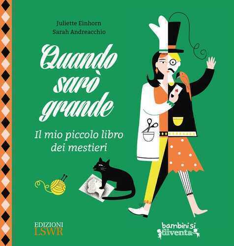 Quando sarò grande. Il mio piccolo libro dei mestieri. Ediz. a colori