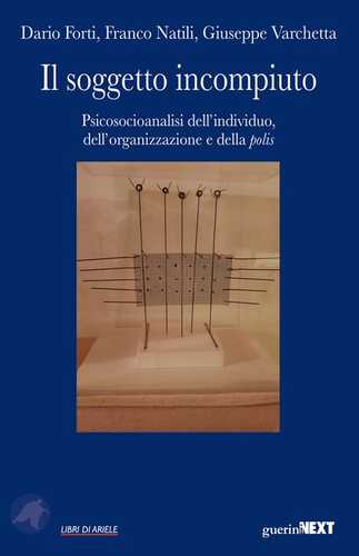 Il soggetto incompiuto. Psicosocioanalisi dell'individuo, dell'organizzazione e della polis