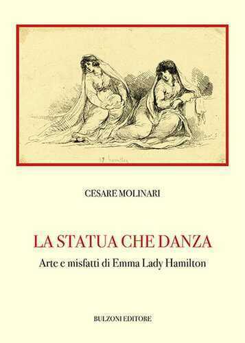 La statua che danza. Arte e misfatti di Emma Lady Hamilton
