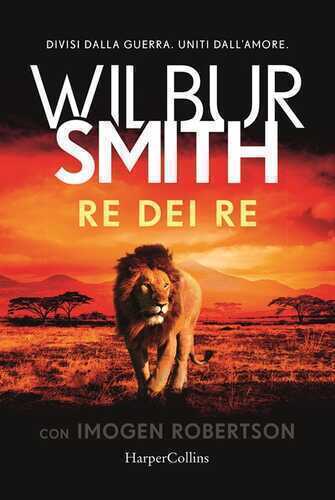 Re dei re — Wilbur Smith,