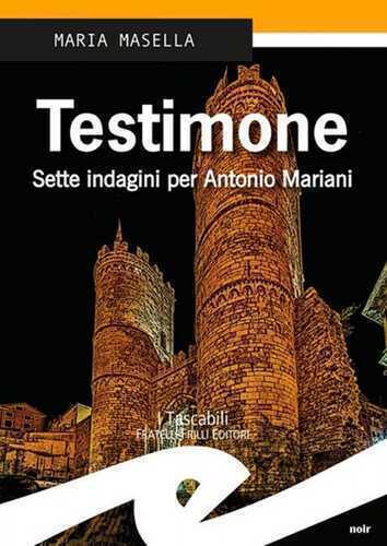 Testimone. Sette indagini per Antonio Mariani