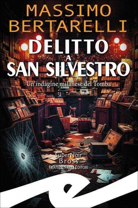 Delitto a San Silvestro. Un'indagine milanese del Tomba