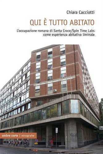 Qui è tutto abitato. L'occupazione romana di Santa Croce/Spin Time Labs come esperienza abitativa liminale