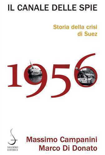 Il canale delle spie. Storia della crisi di Suez 1956