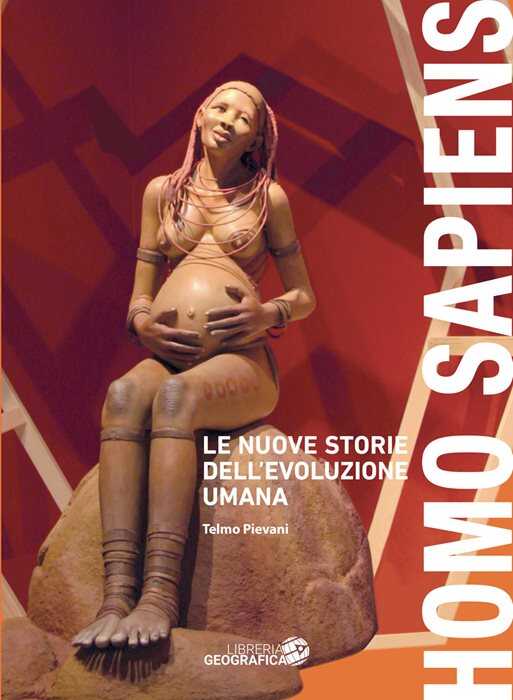 Homo sapiens. Le nuove storie dell'evoluzione umana. Ediz. a colori
