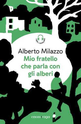 Mio fratello che parla con gli alberi. Piazza bella piazza. Libro + audiolibro. Con File audio per il download