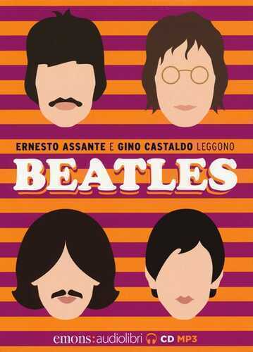 Beatles letto da Ernesto Assante e Gino Castaldo. Audiolibro. CD Audio formato MP3