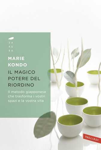 Il magico potere del riordino. Il metodo giapponese che trasforma i vostri spazi e la vostra vita