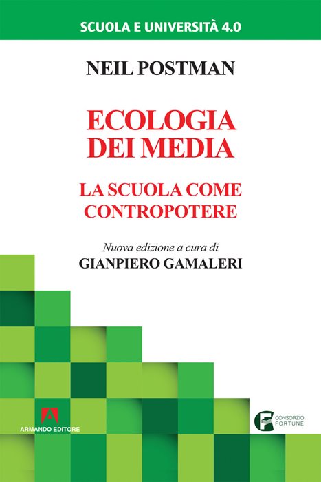 Ecologia dei media. La scuola come contropotere. Nuova ediz.