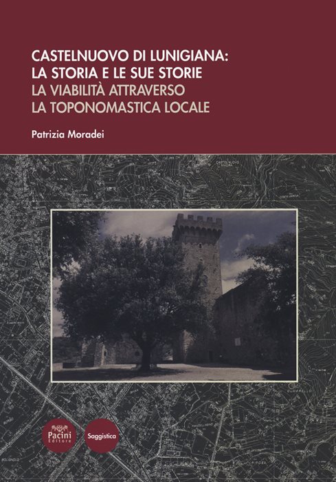 Castelnuovo di Lunigiana: la storia e le sue storie. La viabilità attraverso la toponomastica locale