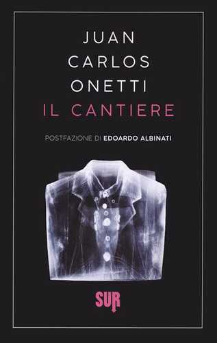 Il cantiere — JUAN CARLOS ONETTI