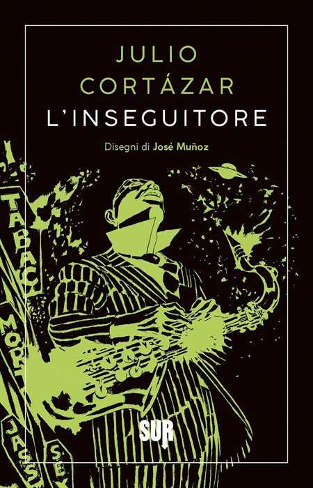 L'inseguitore. Nuova ediz. — Julio Cortazar