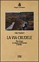 La via crudele. Due donne in viaggio dall'Europa a Kabul