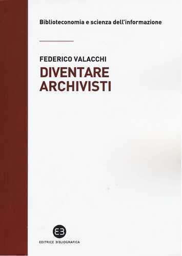 Diventare archivisti. Competenze tecniche di un mestiere di confine